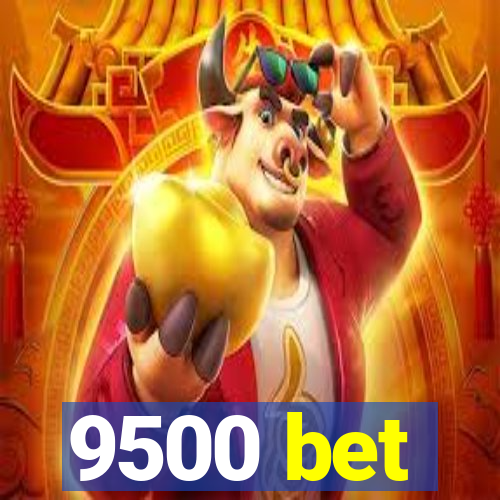 9500 bet